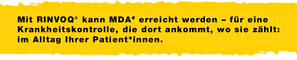 Mit RINVOQ kann MDA[#] erreicht werden - für eine Krankheitskontrolle, die dort ankommt, wo sie zählt: Im Alltag Ihrer Patitent*innen