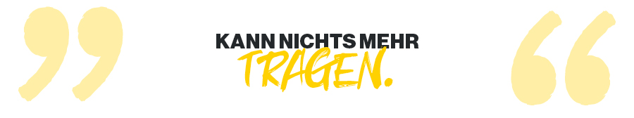 Zitat: Kann nichts mehr tragen