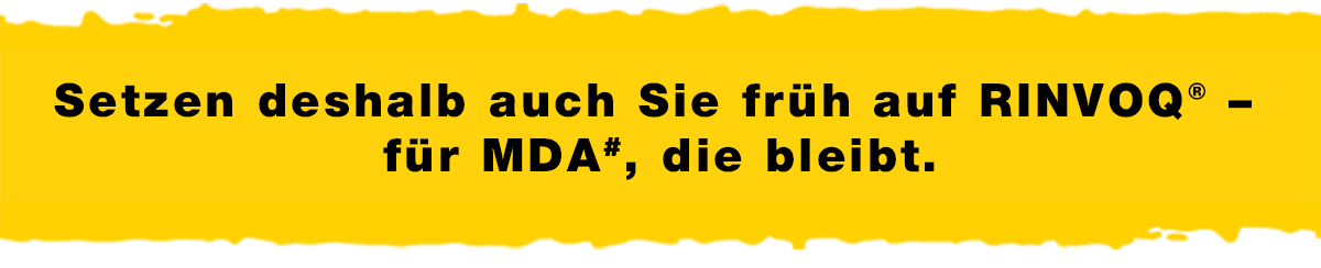 Setzen deshalb auch Sie früh auf Rinvoq - für MDA[#], die bleibt.